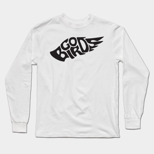 Go Birds - Black Font Long Sleeve T-Shirt by Tailgate Team Tees